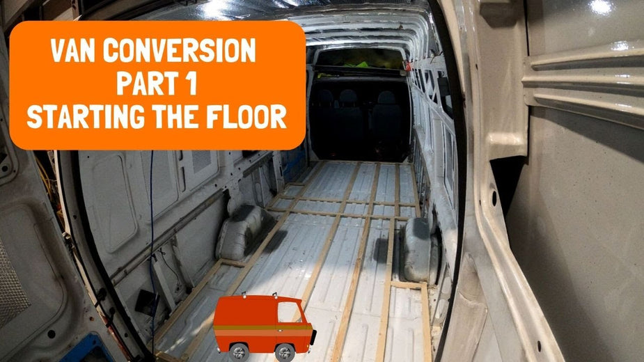 Van Conversion Vlog Part 1 - Van Floor.